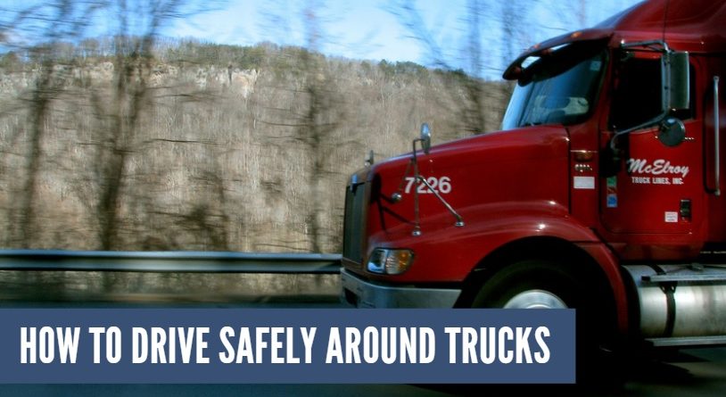 How to Drive Safely Around Trucks