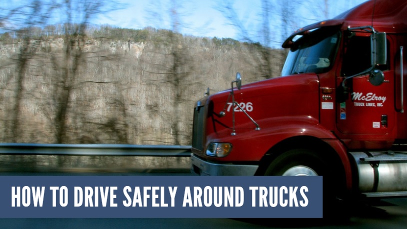 How to Drive Safely Around Trucks